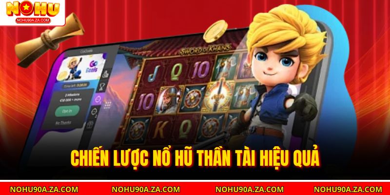 Chiến Lược Nổ Hũ Thần Tài Hiệu Quả