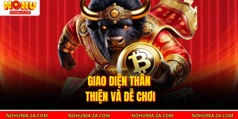 Giao diện thân thiện và dễ chơi