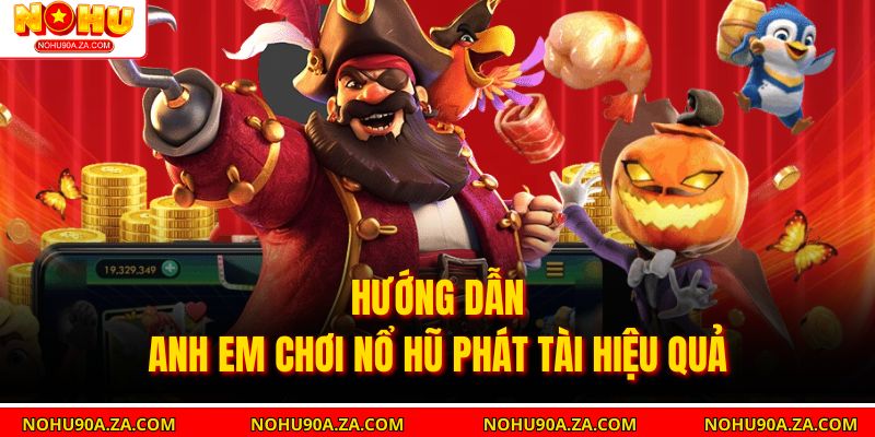 Nổ Hũ Phát Tài – Game Giải Trí Với Cơ Hội Trúng Lớn 4 Hướng dẫn anh em chơi Nổ Hũ Phát Tài hiệu quả