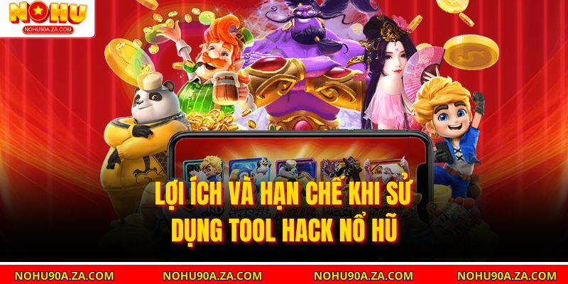 Tool Hack Nổ Hũ: Giải Pháp Tăng Cơ Hội Thắng Lớn 3 Lợi ích và hạn chế khi sử dụng Tool Hack Nổ Hũ