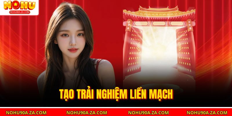 Tạo trải nghiệm liền mạch