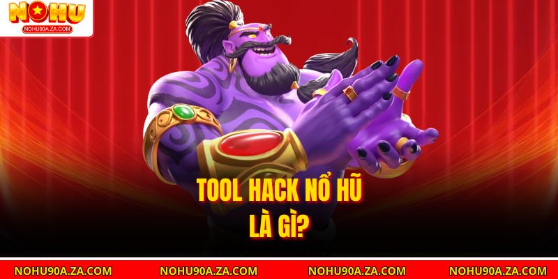 Tool Hack Nổ Hũ: Giải Pháp Tăng Cơ Hội Thắng Lớn 2 Tool Hack Nổ Hũ là gì?
