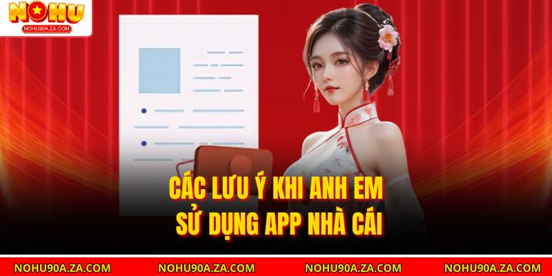 Các lưu ý khi anh em sử dụng APP Nhà cái