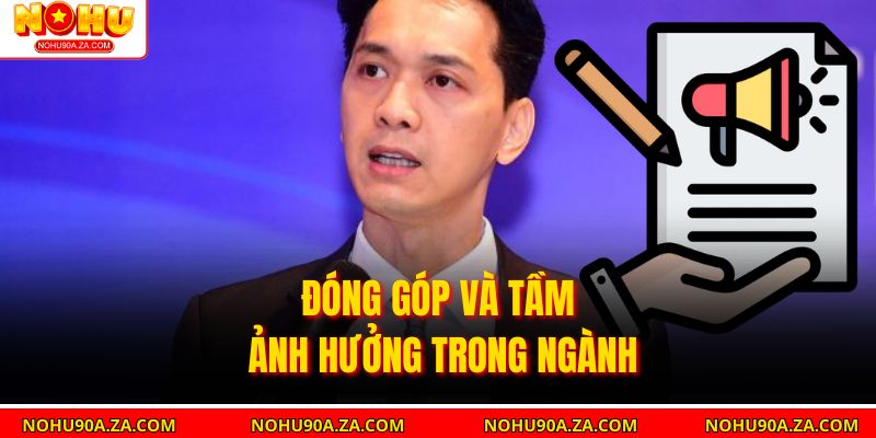 Đóng góp và tầm ảnh hưởng trong ngành