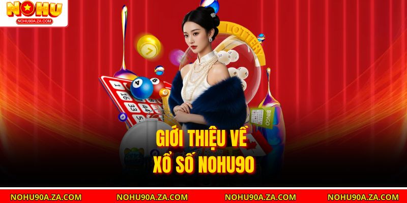 Giới thiệu về xổ số nohu90
