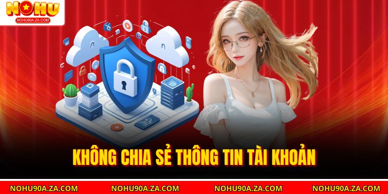 Không chia sẻ thông tin tài khoản