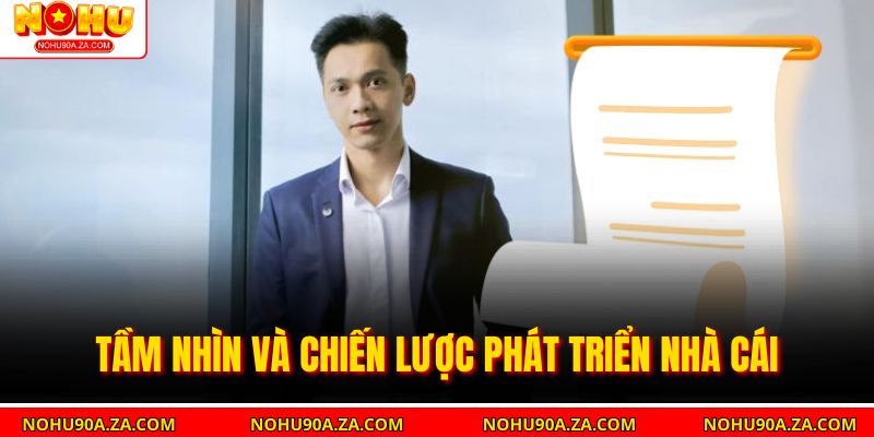 Tầm nhìn và chiến lược phát triển nhà cái
