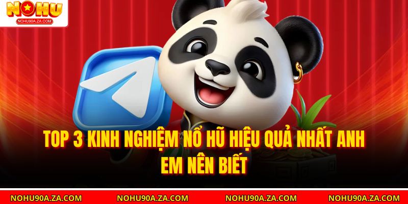 Top 3 Kinh Nghiệm Nổ Hũ Hiệu Quả Nhất Anh Em Nên Biết 5 Top 3 Kinh Nghiệm Nổ Hũ Hiệu Quả Nhất Anh Em Nên Biết